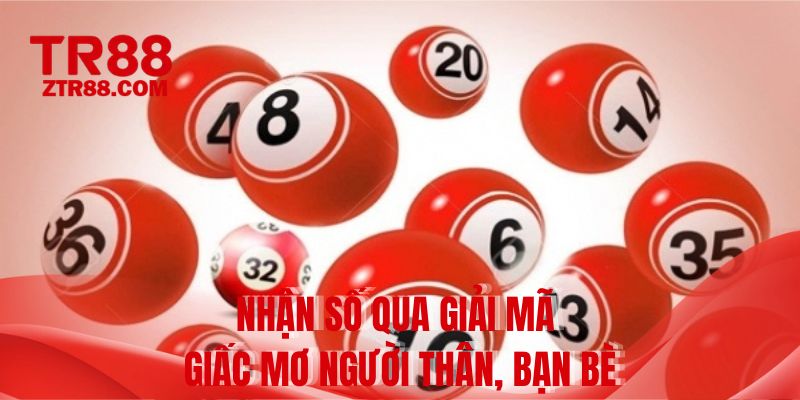 Nhận số qua giải mã giấc mơ người thân, bạn bè