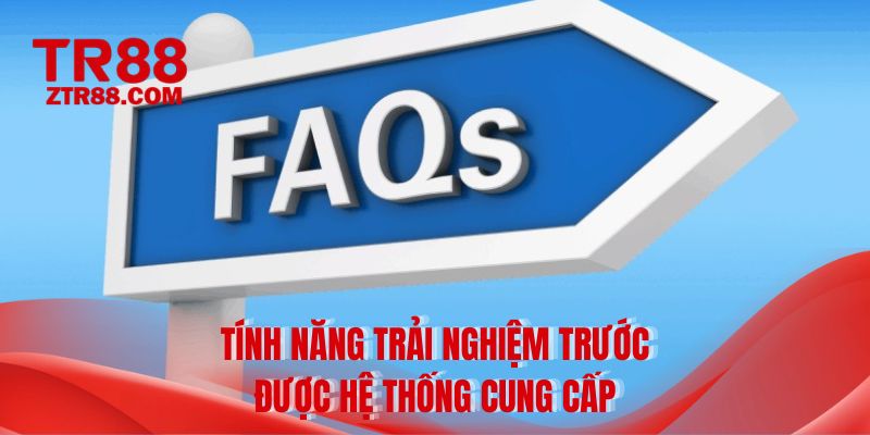 Tính năng trải nghiệm trước được hệ thống cung cấp